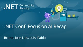 .NET AI Community Standup - .NET Conf: Focus on AI Recap