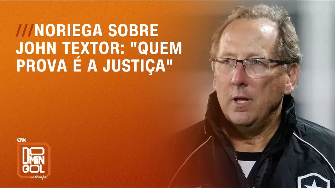 "Quem prova é a justiça", diz Noriega sobre John Textor