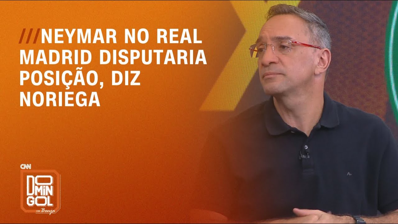 Neymar no Real Madrid disputaria posição, diz Noriega