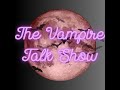 Interview on The Vampire Talk Show podcast