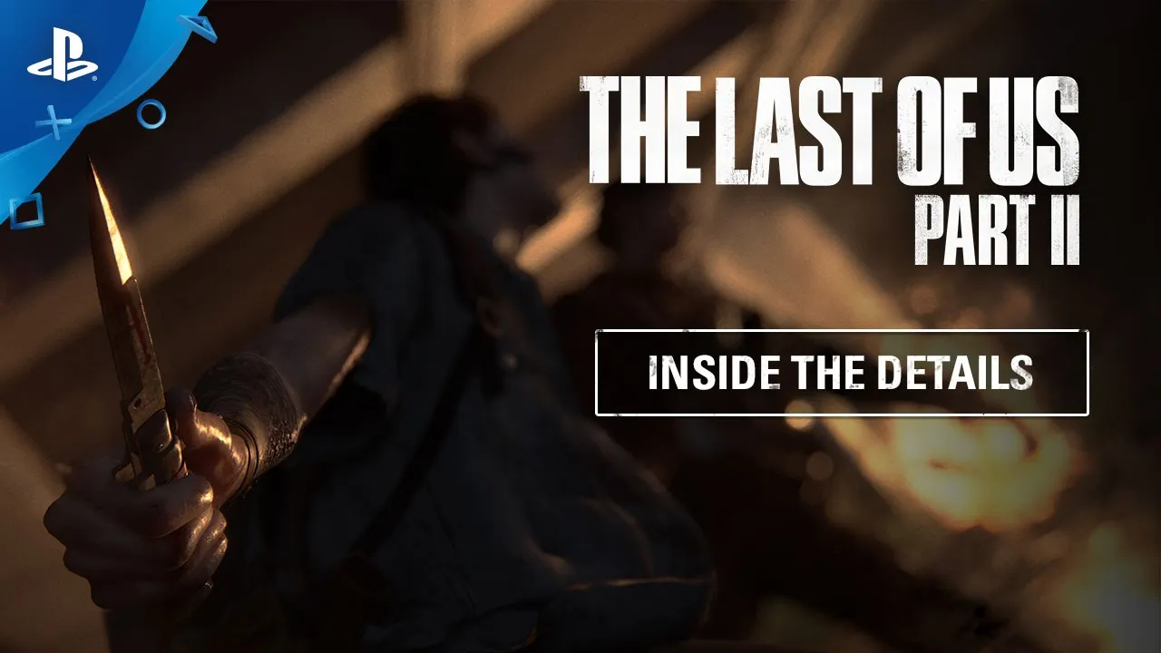 The Last of Us Part II - Inside the Details | PS4