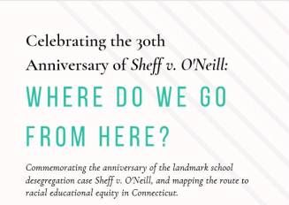 Sheff v. O’Neill 30th Anniversary Celebration