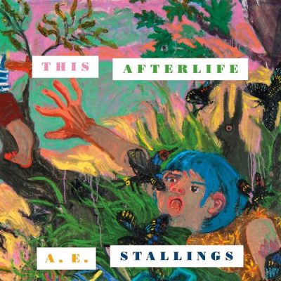 A. E. Stallings: This Afterlife