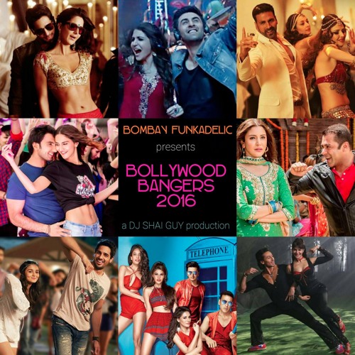 Bollywood Bangers 2016 - a DJ SHAI GUY production