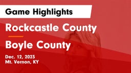 Rockcastle County  vs Boyle County  Game Highlights - Dec. 12, 2023