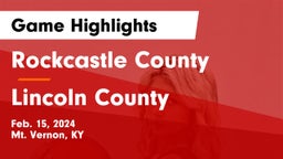 Rockcastle County  vs Lincoln County  Game Highlights - Feb. 15, 2024