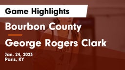Bourbon County  vs George Rogers Clark  Game Highlights - Jan. 24, 2023