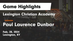 Lexington Christian Academy vs Paul Laurence Dunbar  Game Highlights - Feb. 28, 2024