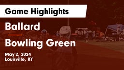 Ballard  vs Bowling Green  Game Highlights - May 2, 2024
