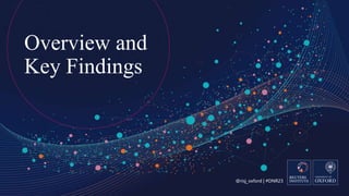 @risj_oxford | #DNR23
Overview and
Key Findings
 