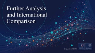 @risj_oxford | #DNR23
Further Analysis
and International
Comparison
 