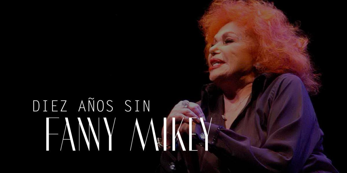 Diez años sin Fanny Mikey, el corazón del teatro