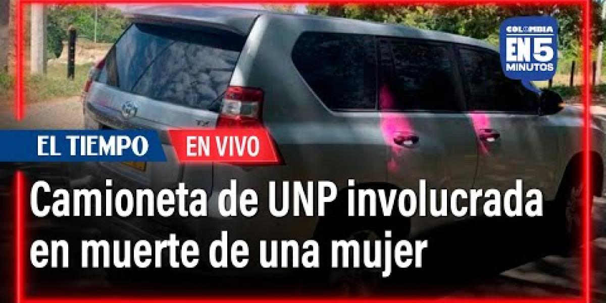 Colombia en 5 minutos: Camioneta de la UNP está involucrada en la muerte de una mujer