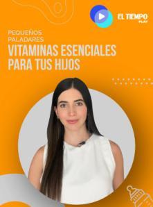 Vitaminas esenciales para tus hijos