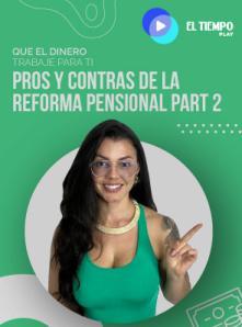 Pros y contras de la reforma pensional part 2