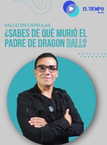 ¿Sabes de qué murió el padre de Dragon Ball?