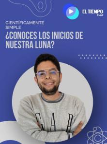 ¿Conoces los inicios de nuestra luna?