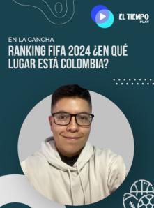 Ranking Fifa 2024 ¿En qué lugar está Colombia?