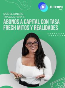 Abonos a capital con tasa Frech: mitos y realidades