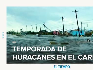 Comienza la temporada de huracanes y tormentas en el Caribe