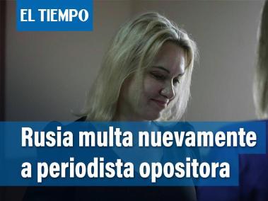 Multa en Rusia a periodista opuesta a la ofensiva en Ucrania