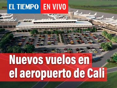 Estos son los nuevos vuelos que salen y llegan al aeropuerto en Cali