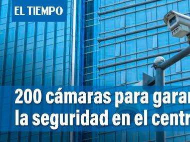 200 cámaras para garantizar la seguridad en el centro de la ciudad