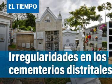 Irregularidades en los cementerios distritales