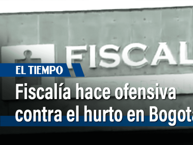 Fiscalía hace ofensiva contra el hurto en Bogotá