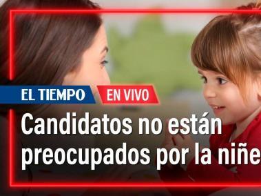 EN VIVO: Ni voto informado ni candidatos comprometidos con la niñez | El Tiempo