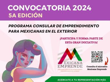 convocatoria para el Programa Consular de Emprendimiento para Mexicanas en el Exterior, conocido como Mexicana Emprende.