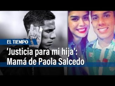 Mamá de Paola Salcedo señaló al futbolista Carlos Salcedo por el asesinato de su hermana