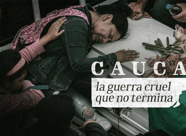 Cauca: la guerra cruel que no termina