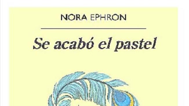 Portada de Se acabó el pastel, de Nora Ephron.