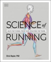 Science of Running: Analyse your Technique, Prevent Injury, Revolutionize your Training