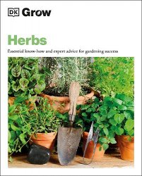 Grow Herbs: Essential Know-how and Expert Advice for Gardening Success