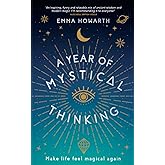 A Year of Mystical Thinking: Make Life Feel Magical Again