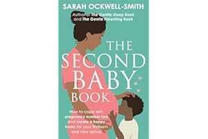 The Second Baby Book: How to cope with pregnancy number two and create a happy home for your firstborn and new arrival