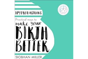 Hypnobirthing: Practical Ways to Make Your Birth Better