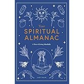 Your Spiritual Almanac: A Year of Living Mindfully