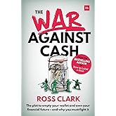 War Against Cash: The Plot to Empty Your Wallet and Own Your Financial Future A and Why You Must Fight It