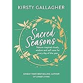 Sacred Seasons: Nature-inspired rituals, wisdom and self-care for every day of the year