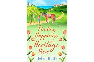 Finding Happiness at Heritage View: A heartwarming, feel-good read from Helen Rolfe (Heritage Cove Book 5)