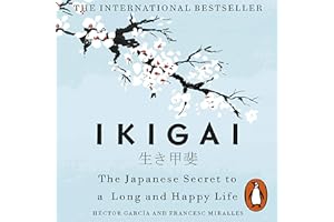 Ikigai: The Japanese Secret to a Long and Happy Life