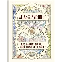 Atlas of the Invisible: Maps & Graphics That Will Change How You See the World