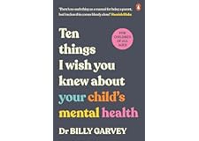 Ten things I wish you knew about your child’s mental health