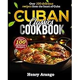 Cuban Classics: Over 100 delicious recipes from the heart of Cuba