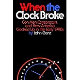 When the Clock Broke: Con Men, Conspiracists, and How America Cracked Up in the Early 1990s