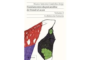 Fundamentos da psicanálise de Freud a Lacan – Vol. 2 (Nova edição): A clínica da fantasia