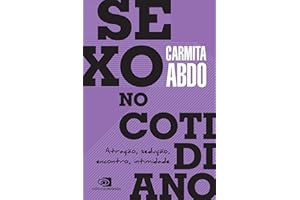 Sexo no cotidiano: Atração, sedução, encontro, intimidade